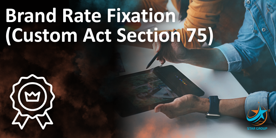Brand Rate Fixation (Custom Act Section 75)