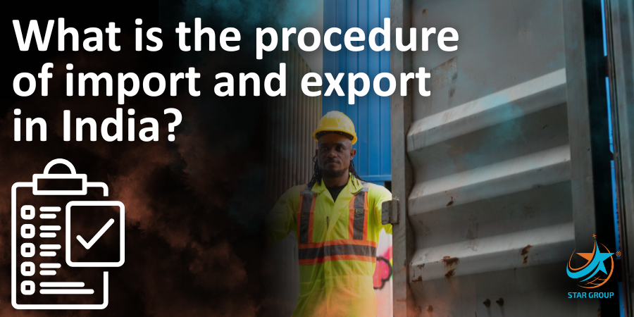 What is the procedure of import and export in India?